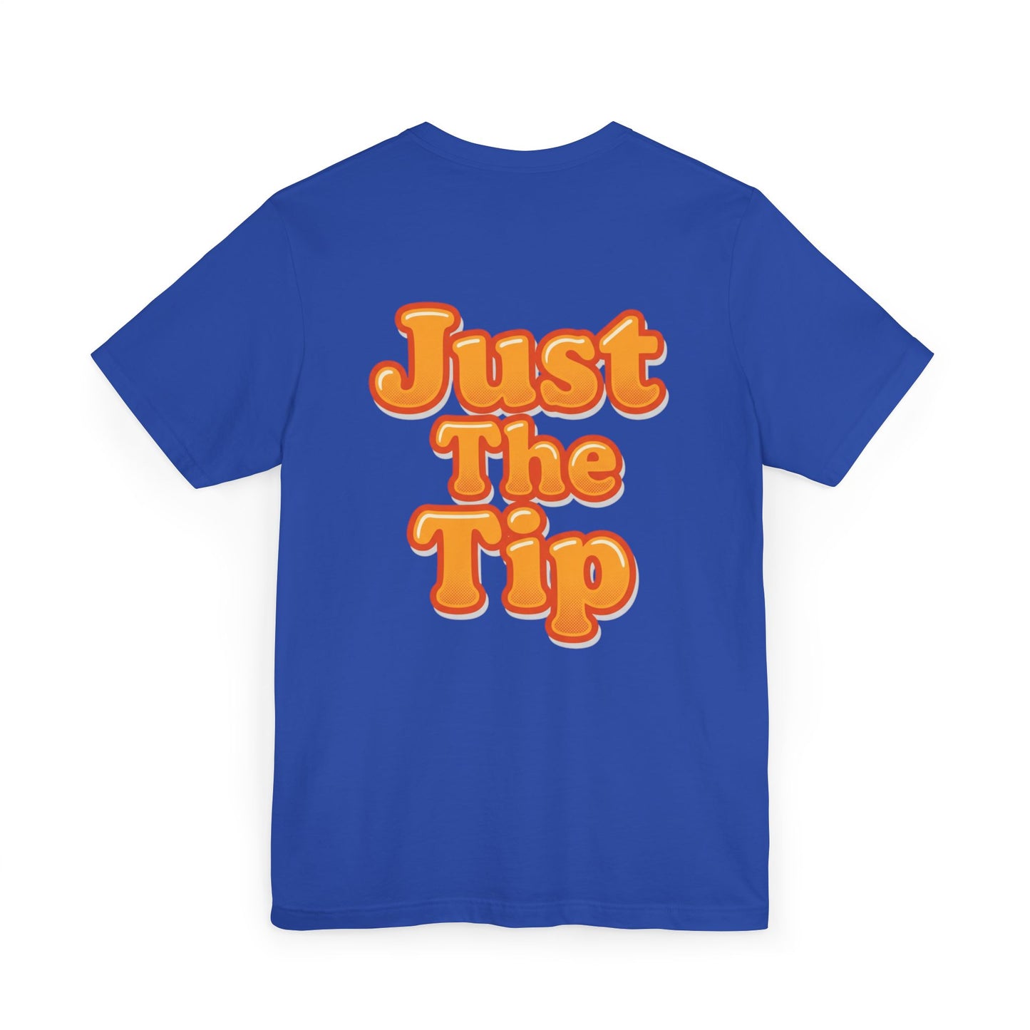 Just The Tip Tee Shirt